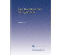 Select Translations From Old English Prose