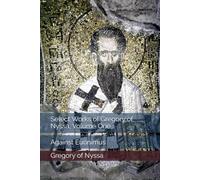 Select Works of Gregory of Nyssa, Volume One: Against Euonimus