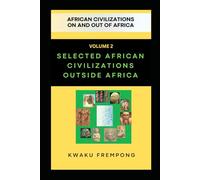 Selected African Civilizations Outside Africa: African Civilizations on and out of Africa