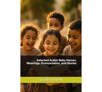 Selected Arabic Baby Names, Meanings, Pronunciation, and Stories