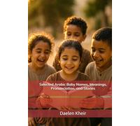 Selected Arabic Baby Names, Meanings, Pronunciation, and Stories