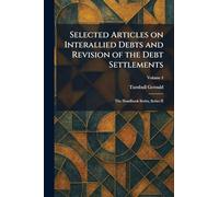 Selected Articles on Interallied Debts and Revision of the Debt Settlements: The Handbook Series, Series II