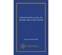 Selected articles on the city manager plan of government