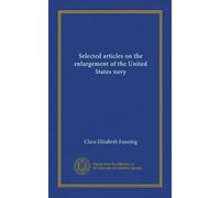 Selected articles on the enlargement of the United States navy
