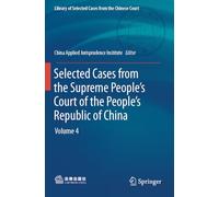 Selected Cases from the Supreme People’s Court of the People’s Republic of China: Volume 4 (Library of Selected Cases from the Chinese Court)