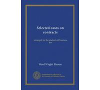 Selected cases on contracts: arranged for the students of business law