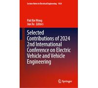Selected Contributions of 2024 2nd International Conference on Electric Vehicle and Vehicle Engineering: 1424 (Lecture Notes in Electrical Engineering)