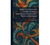 Selected English Short Stories, Nineteenth Century, With an Introd