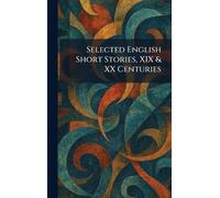 Selected English Short Stories, XIX & XX Centuries