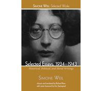 Selected Essays, 1934-1943: Historical, Political, and Moral Writings (Simone Weil: Selected Works)
