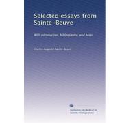 Selected essays from Sainte-Beuve: With introduction, bibliography, and notes