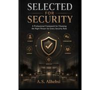 Selected for Security: A Professional Framework for Choosing the Right Person for Every Security Role