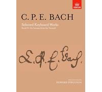 Selected Keyboard Works, Book IV: Six Sonatas: (from 'Versuch über die wahre Art das Clavier zu spielen' ) (Signature Series (ABRSM))