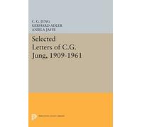 Selected Letters of C.G. Jung, 1909-1961 (Princeton Legacy Library): 99 (Bollingen Series)