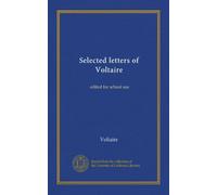 Selected letters of Voltaire ((copy 1)): edited for school use