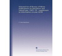 Selected list of Bureau of Mines publications on petroleum and natural gas, 1961-70 : supplement to Information circular 8240