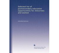 Selected list of postsecondary education opportunities for minorities and women