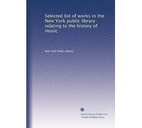 Selected list of works in the New York public library relating to the history of music