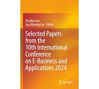 Selected Papers from the 10th International Conference on E-Business and Applications 2024