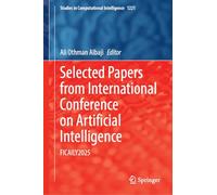 Selected Papers from the International Conference on Artificial Intelligence: FICAILY2025 - Current Research, Industry Trends, and Innovations: 1229 (Studies in Computational Intelligence, 1229)