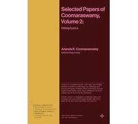 Selected Papers of Coomaraswamy, Volume 2: Metaphysics (Bollingen Recollections)