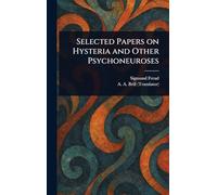 Selected Papers on Hysteria and Other Psychoneuroses