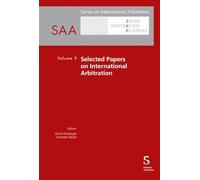 Selected Papers on International Arbitration Volume 9: Volume 9