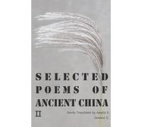 Selected Poems of Ancient China Ⅱ: Newly Translated by Amelia K, Gemma G