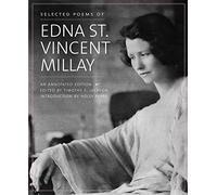 Selected Poems of Edna St. Vincent Millay: An Annotated Edition