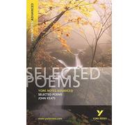 Selected Poems of John Keats (York Notes Advanced) English Literature Study Guide - for 2025, 2026 exams: everything you need to catch up, study and prepare for 2021 assessments and 2022 exams