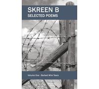 Selected Poems Volume One: Barbed Wire Tears: 1