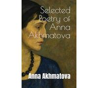 Selected Poetry of Anna Akhmatova