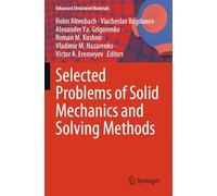 Selected Problems of Solid Mechanics and Solving Methods: 204 (Advanced Structured Materials, 204)