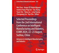 Selected Proceedings from the 2nd International Conference on Intelligent Manufacturing and Robotics, ICIMR 2024, 22-23 August, Suzhou, China: ... 1316 (Lecture Notes in Networks and Systems)