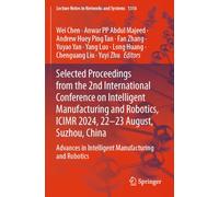 Selected Proceedings from the 2nd International Conference on Intelligent Manufacturing and Robotics, ICIMR 2024, 22-23 August, Suzhou, China: ... (Lecture Notes in Networks and Systems, 1316)