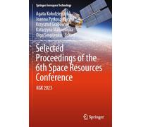 Selected Proceedings of the 6th Space Resources Conference: KGK 2023 (Springer Aerospace Technology)