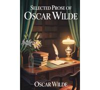 Selected Prose of Oscar Wilde: Annotated
