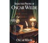 Selected Prose of Oscar Wilde: Annotated