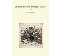 Selected Prose of Oscar Wilde (Classic Books)