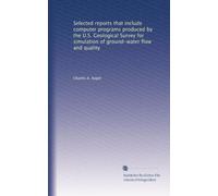 Selected reports that include computer programs produced by the U.S. Geological Survey for simulation of ground-water flow and quality