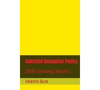 Selected Romanian Poetry: 20th Century Classics.
