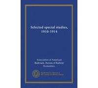 Selected special studies, 1910-1914