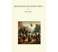 Selected Stories of Bret Harte (Classic Books)