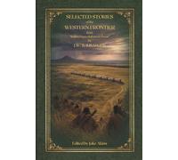 Selected Stories of the Western Frontier from “Indian Depredations in Texas”: including Young, Jack, Palo Pinto, and Parker Counties