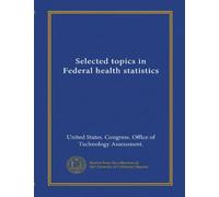 Selected topics in Federal health statistics