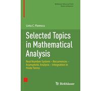 Selected Topics in Mathematical Analysis: Real Number System - Recurrences - Asymptotic Analysis - Integration in Finite Terms (Birkhäuser Advanced Texts Basler Lehrbücher)