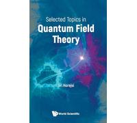 Selected Topics In Quantum Field Theory