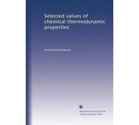 Selected values of chemical thermodynamic properties: Volume 1