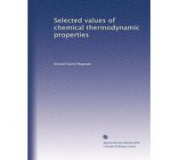 Selected values of chemical thermodynamic properties: Volume 8