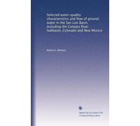 Selected water-quality characteristics and flow of ground water in the San Luis Basin, including the Conejos River Subbasin, Colorado and New Mexico